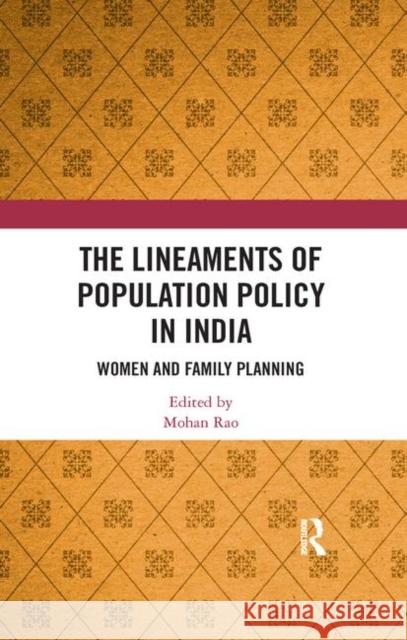 The Lineaments of Population Policy in India: Women and Family Planning Mohan Rao 9780367889135 Routledge Chapman & Hall
