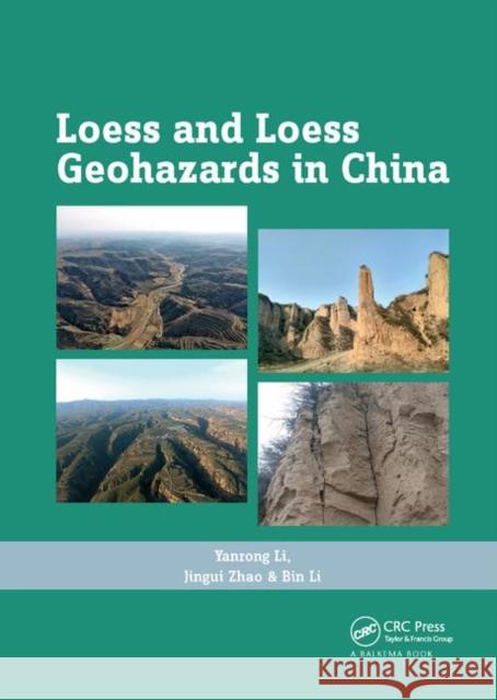Loess and Loess Geohazards in China Yanrong Li Jingui Zhao Bin Li 9780367889159 CRC Press