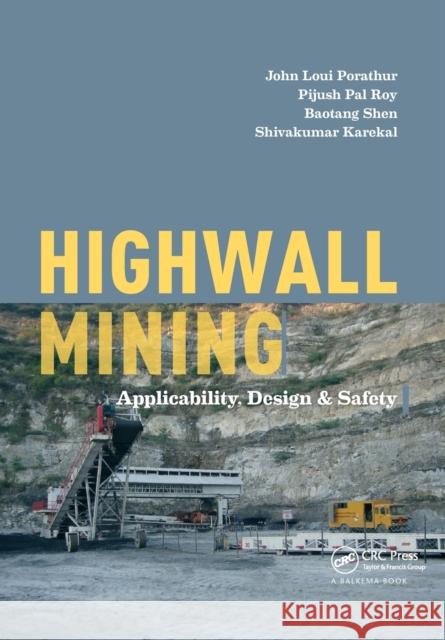 Highwall Mining: Applicability, Design & Safety John Loui Porathur Pijush Pal Roy Baotang Shen 9780367889326