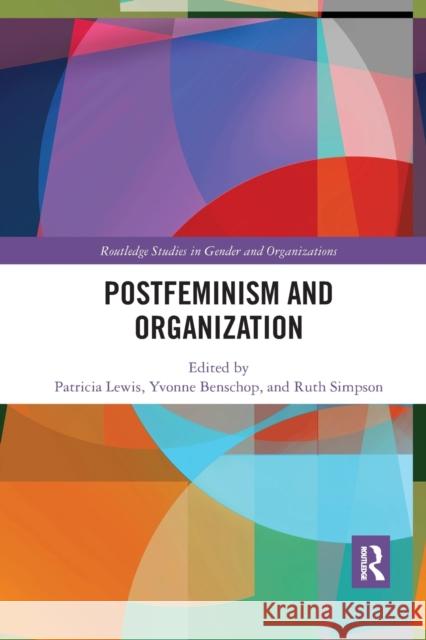 Postfeminism and Organization Patricia Lewis Yvonne Benschop Ruth Simpson 9780367889586