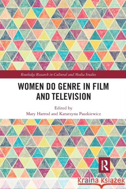 Women Do Genre in Film and Television Mary Harrod Katarzyna Paszkiewicz 9780367889845
