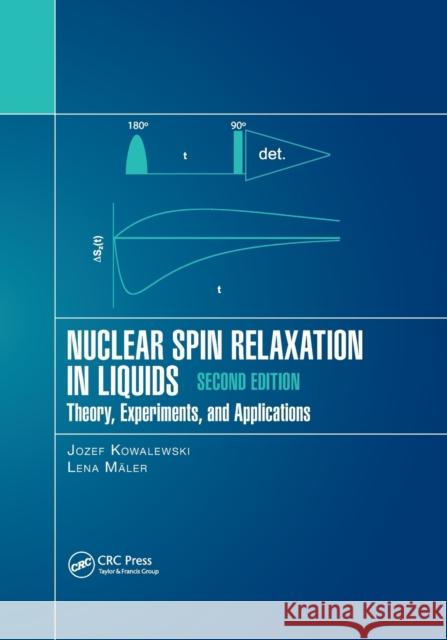 Nuclear Spin Relaxation in Liquids: Theory, Experiments, and Applications, Second Edition Jozef Kowalewski Lena Maler 9780367890063 CRC Press