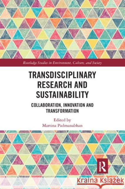 Transdisciplinary Research and Sustainability: Collaboration, Innovation and Transformation Martina Padmanabhan 9780367890131 Routledge