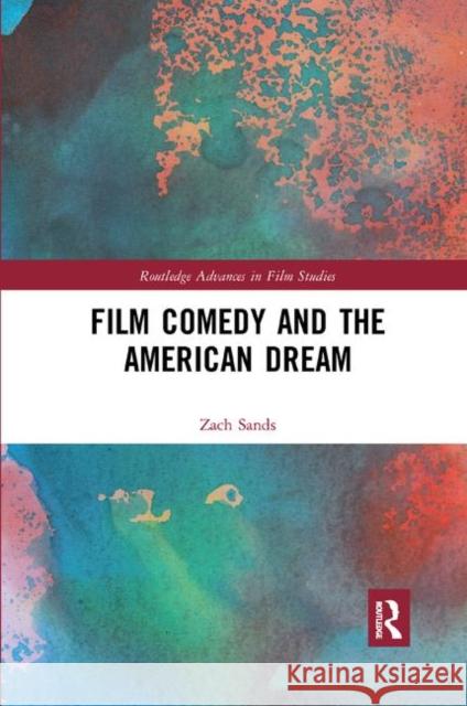 Film Comedy and the American Dream Zach Sands 9780367890650 Routledge