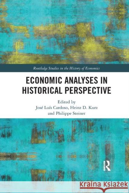 Economic Analyses in Historical Perspective: Festschrift in Honour of Gilbert Faccarello Cardoso, José Luís 9780367890698