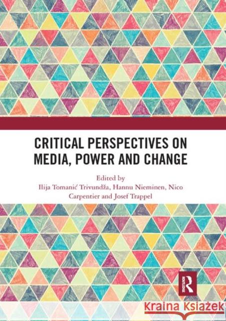 Critical Perspectives on Media, Power and Change Ilija Tomani Hannu Nieminen Nico Carpentier 9780367891107 Routledge