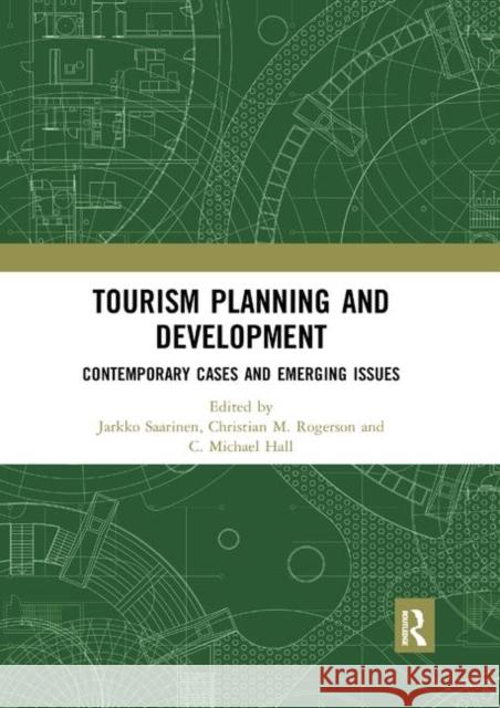 Tourism Planning and Development: Contemporary Cases and Emerging Issues Jarkko Saarinen Christian M. Rogerson C. Michael Hall 9780367891367