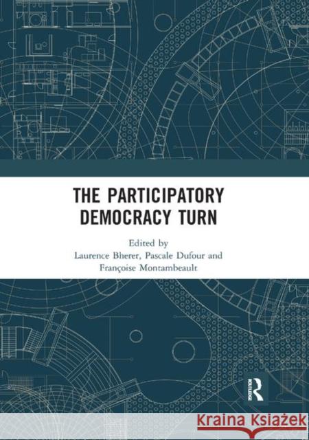 The Participatory Democracy Turn Laurence Bherer Pascale Dufour Francoise Montambeault 9780367891800 Routledge