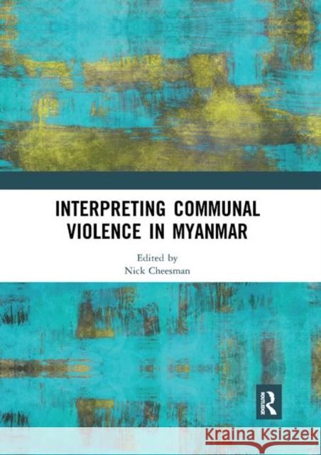 Interpreting Communal Violence in Myanmar Nick Cheesman 9780367891879