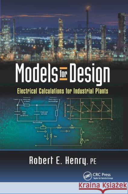 Models for Design: Electrical Calculations for Industrial Plants Robert E. Henr 9780367891886 CRC Press