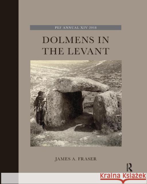 Dolmens in the Levant James A. Fraser 9780367891954 Routledge