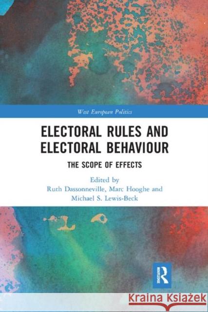 Electoral Rules and Electoral Behaviour: The Scope of Effects Ruth Dassonneville Marc Hooghe Michael S. Lewis-Beck 9780367892586