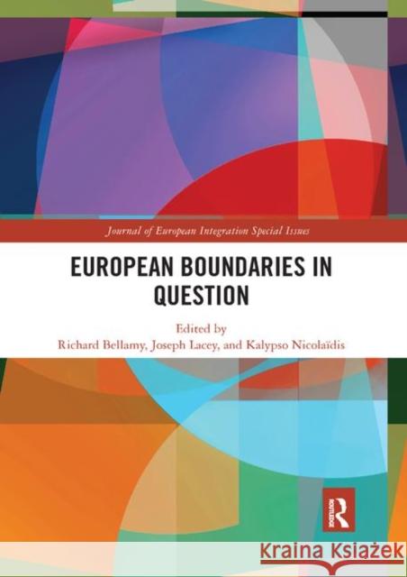 European Boundaries in Question Richard Bellamy Joseph Lacey Kalypso Nicolaidis 9780367892630 Routledge