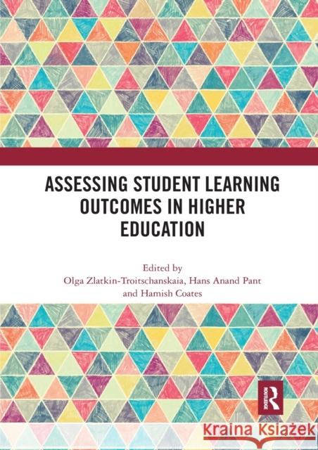 Assessing Student Learning Outcomes in Higher Education Hamish Coates Olga Zlatkin-Troitschanskaia Hans Pant 9780367892722 Routledge