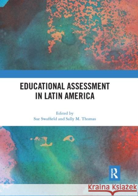 Educational Assessment in Latin America Sue Swaffield Sally Thomas 9780367892760