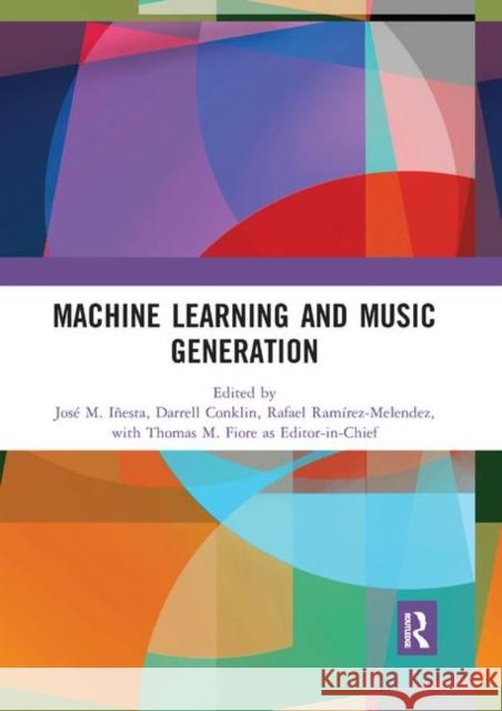 Machine Learning and Music Generation Jose M. Inesta Darrell C. Conklin Rafael Ramirez-Melendez 9780367892852