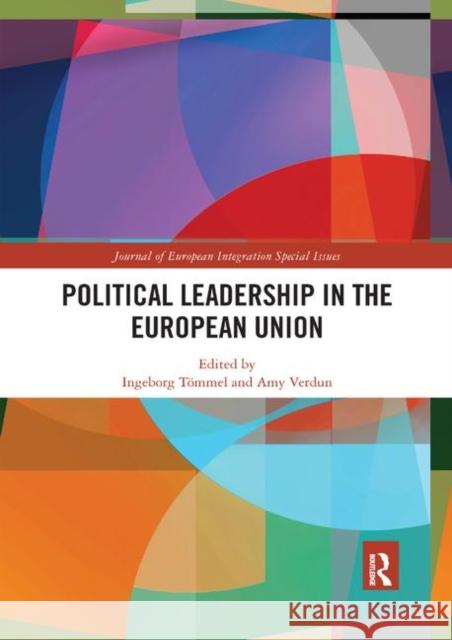 Political Leadership in the European Union Ingeborg Tommel Amy Verdun 9780367892982 Routledge