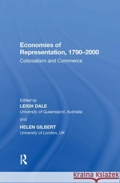 Economies of Representation, 1790?2000: Colonialism and Commerce Leigh Dale 9780367892999