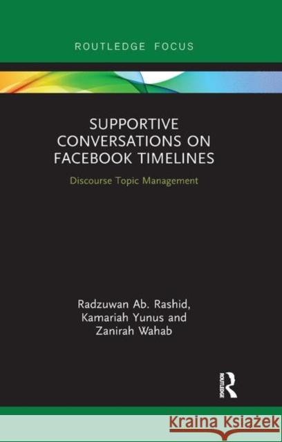 Supportive Conversations on Facebook Timelines: Discourse Topic Management Radzuwan A Kamariah Yunus Zanirah Wahab 9780367893118 Routledge