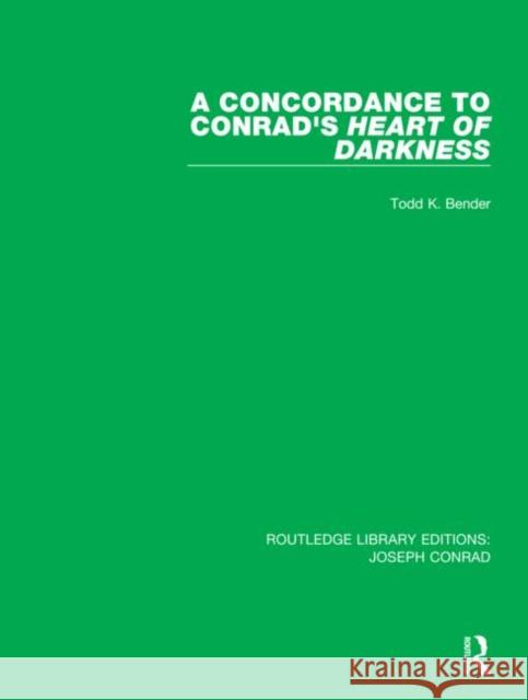 A Concordance to Conrad's Heart of Darkness Todd K. Bender 9780367893538