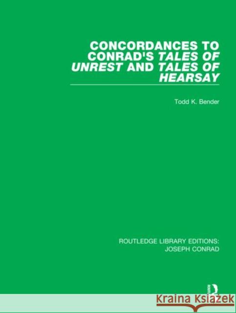 Concordances to Conrad's Tales of Unrest and Tales of Hearsay Todd K. Bender 9780367893576