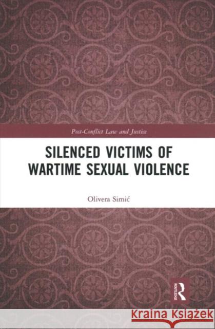 Silenced Victims of Wartime Sexual Violence Olivera Simic 9780367893675 Routledge