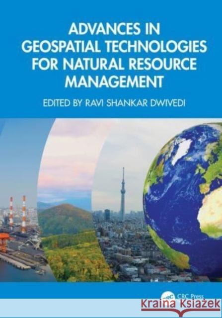 Advances in Geospatial Technologies for Natural Resource Management Ravi Shankar Dwivedi 9780367893798 Taylor & Francis Ltd