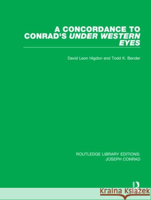 A Concordance to Conrad's Under Western Eyes David Leon Higdon Todd K. Bender 9780367893910 Routledge