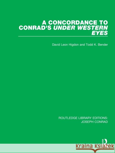 A Concordance to Conrad's Under Western Eyes David Leon Higdon Todd K. Bender 9780367893941