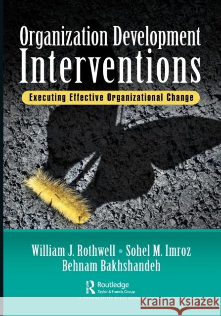 Organization Development Interventions: Executing Effective Organizational Change Rothwell, William J. 9780367893972 Productivity Press