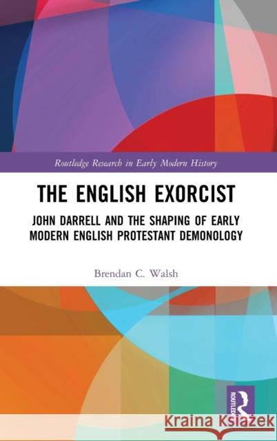 The English Exorcist Brendan C. Walsh 9780367894016