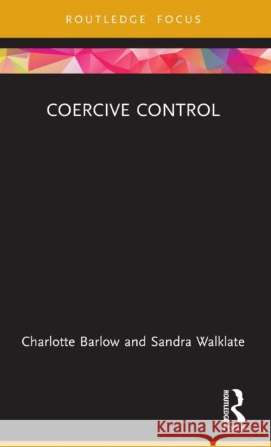 Coercive Control Sandra (University of Liverpool, UK) Walklate 9780367894269