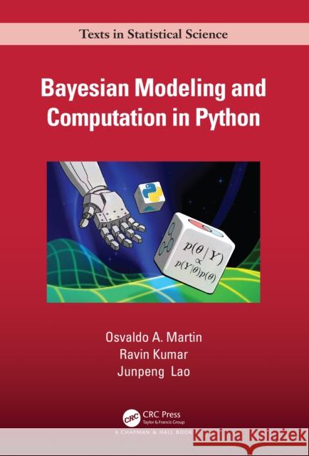 Bayesian Modeling and Computation in Python Junpeng Lao 9780367894368 Taylor & Francis Ltd