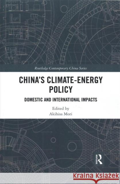China's Climate-Energy Policy: Domestic and International Impacts Akihisa Mori 9780367894528