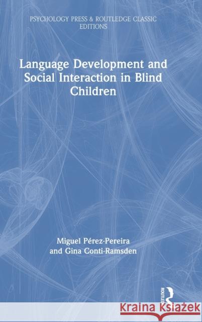 Language Development and Social Interaction in Blind Children Miguel Perez-Pereira Gina Conti-Ramsden 9780367895457 Routledge