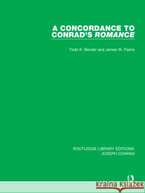 A Concordance to Conrad's Romance Todd K. Bender James W. Parins 9780367895464