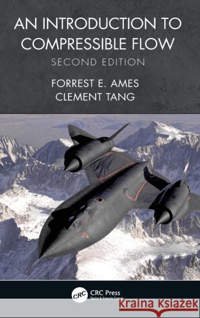 An Introduction to Compressible Flow Forrest E. Ames Clement C. Tang 9780367895679 CRC Press