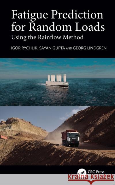 Fatigue Prediction for Random Loads: Using the Rainflow Method Igor Rychlik Sayan Gupta Georg Lindgren 9780367895846 CRC Press
