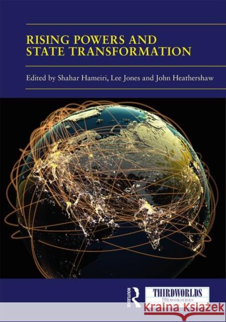 Rising Powers and State Transformation Shahar Hameiri Lee Jones John Heathershaw 9780367895877 Routledge