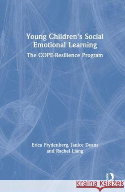 Young Children's Social Emotional Learning: The Cope-Resilience Program Erica Frydenberg Janice Deans Rachel Liang 9780367895884 Routledge