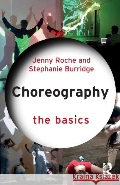 Choreography: The Basics Jenny Roche Stephanie Burridge 9780367896164 Routledge