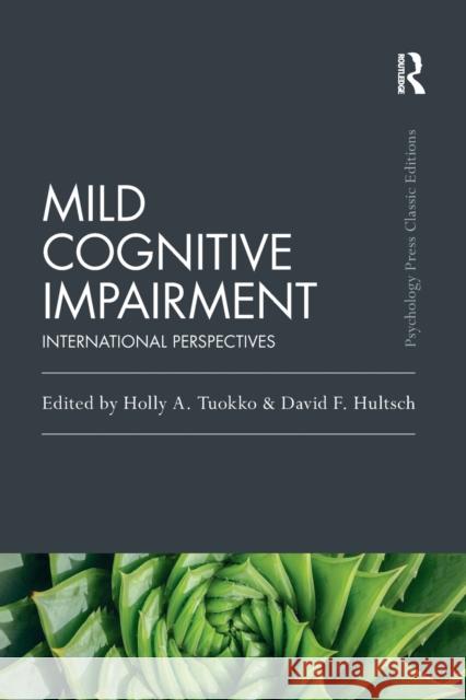 Mild Cognitive Impairment: International Perspectives Holly a. Tuokko David F. Hultsch 9780367896461 Psychology Press