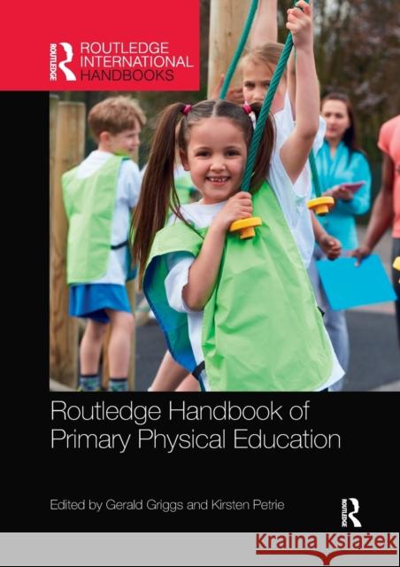 Routledge Handbook of Primary Physical Education Gerald Griggs Kirsten Petrie 9780367896904 Routledge