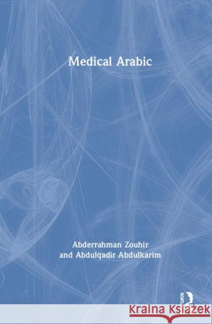 Medical Arabic Abderrahman Zouhir Abdulqadir Abdulkarim 9780367897048