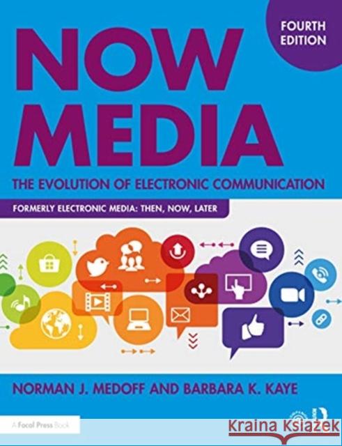 Now Media: The Evolution of Electronic Communication Norman J. Medoff Barbara K. Kaye 9780367897215 Routledge
