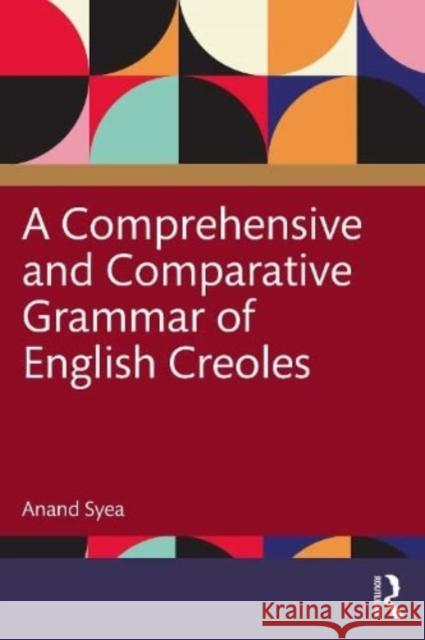 A Comprehensive and Comparative Grammar of English Creoles Anand Syea 9780367897369 Taylor & Francis Ltd