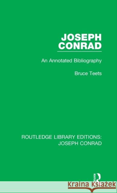 Joseph Conrad: An Annotated Bibliography Bruce Teets 9780367897420 Routledge