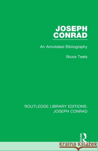 Joseph Conrad: An Annotated Bibliography Bruce Teets 9780367897529 Routledge