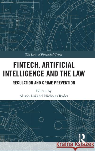 FinTech, Artificial Intelligence and the Law: Regulation and Crime Prevention Lui, Alison 9780367897659 Routledge