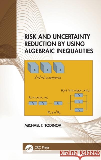 Risk and Uncertainty Reduction by Using Algebraic Inequalities Michael T. Todinov 9780367898007 CRC Press